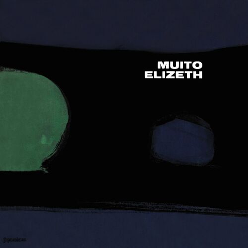 Elizeth Cardoso Muito Elizeth Lyrics And Songs Deezer