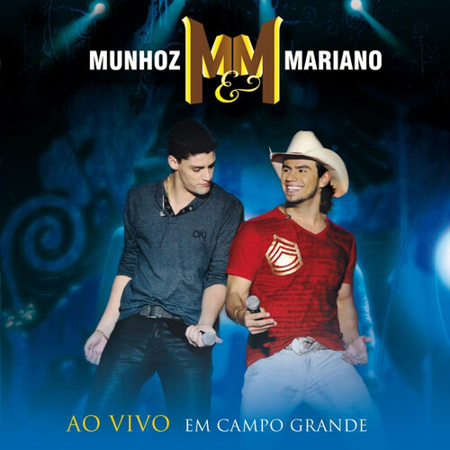 Munhoz Mariano Ao Vivo Em Campo Grande letras e músicas Deezer