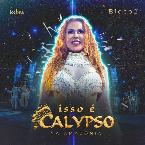 Joelma Isso É Calypso na Amazônia Bloco 2 Ao Vivo letras e