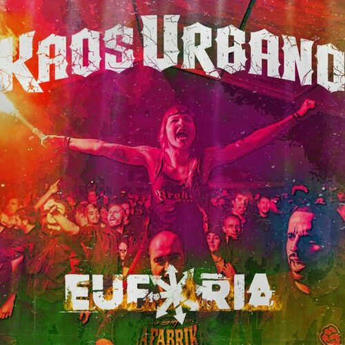 Kaos Urbano Euforia Letras Y Canciones Esc Chalas En Deezer