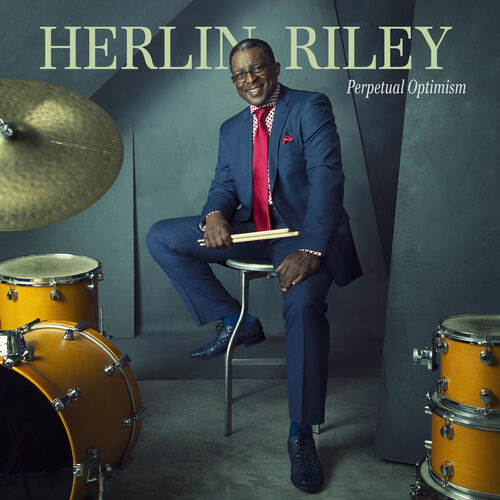 Herlin Riley Perpetual Optimism Lyrics And Songs Deezer