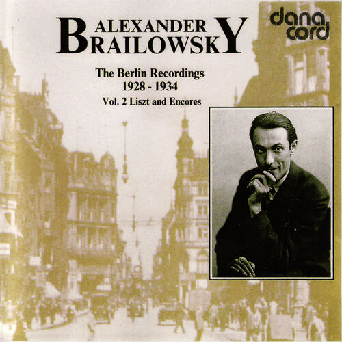 Alexander Brailowsky Alexander Brailowsky Liszt And Encores The