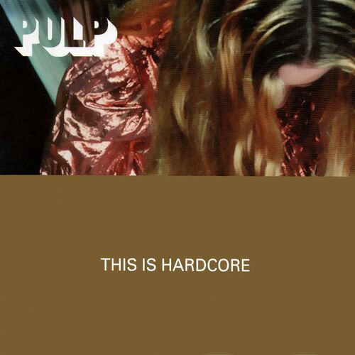 Pulp This Is Hardcore EP letras y canciones Escúchalas en Deezer