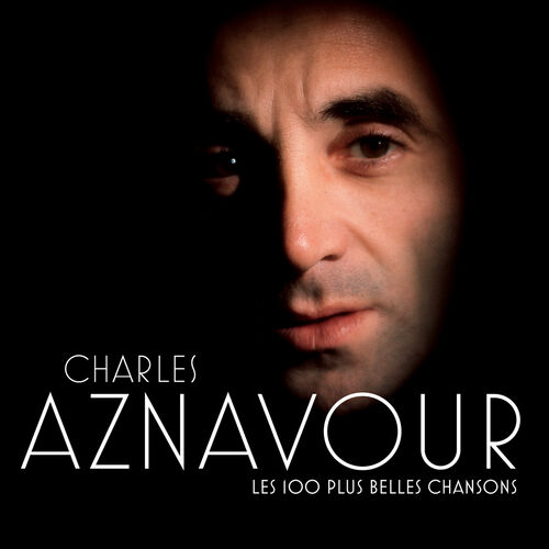 Les 100 Belles Chansons Charles Aznavour Deezer