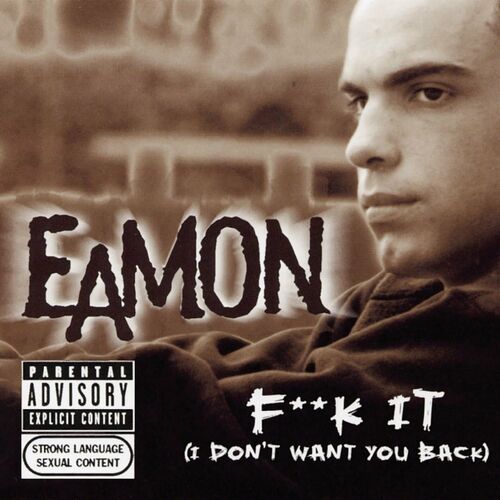 Eamon Fuck It I Don t Want You Back letras e músicas Deezer