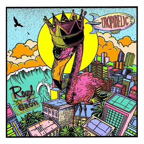 Tropidelic Royal Grove Lyrics And Songs Deezer