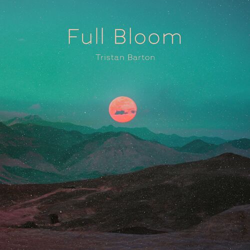 Tristan Barton Full Bloom Chansons Et Paroles Deezer