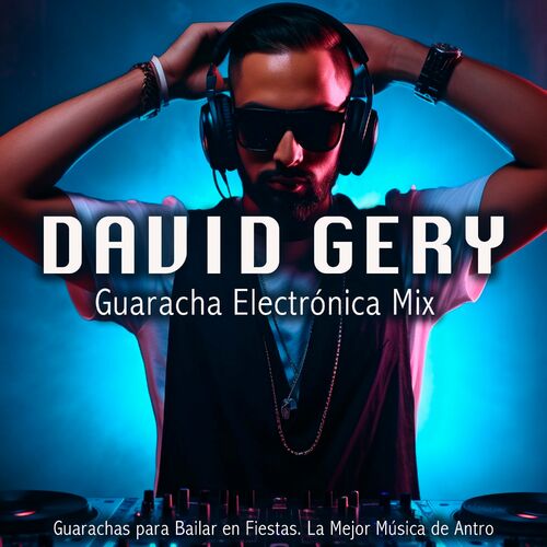 David Gery Guaracha Electrónica Mix Guarachas para Bailar en Fiestas