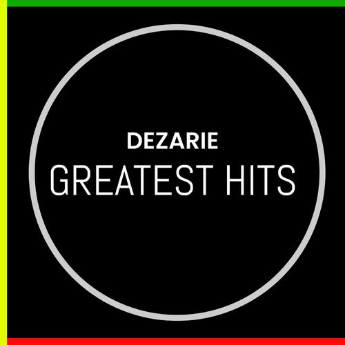 Dezarie Greatest Hits Letras E M Sicas Deezer