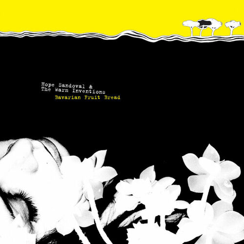 Hope Sandoval And The Warm Inventions Bavarian Fruit Bread Letras Y