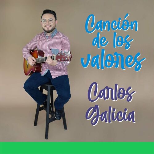 Carlos Galicia Canci N De Los Valores Letras Y Canciones