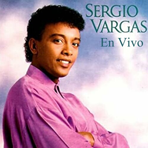 Sergio Vargas La Quiero a Morir Si Algún Día la Ves Delirio En