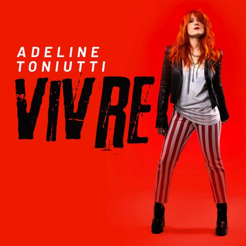 Adeline Toniutti VIVRE Chansons Et Paroles Deezer