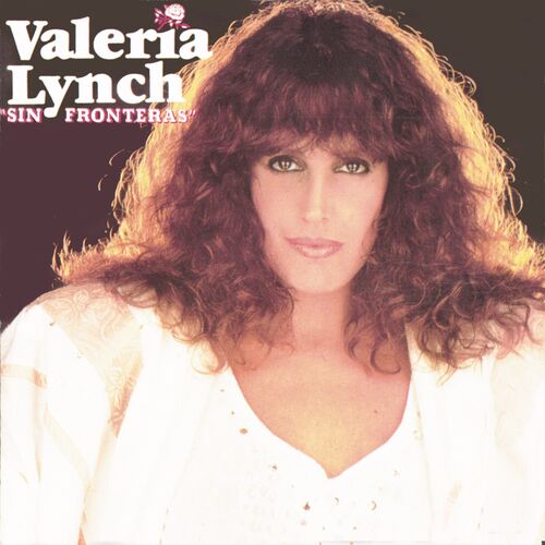 Valeria Lynch Sin Fronteras Letras De Canciones Deezer