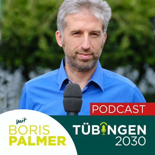 Listen to Tübingen 2030 mit Boris Palmer podcast Deezer