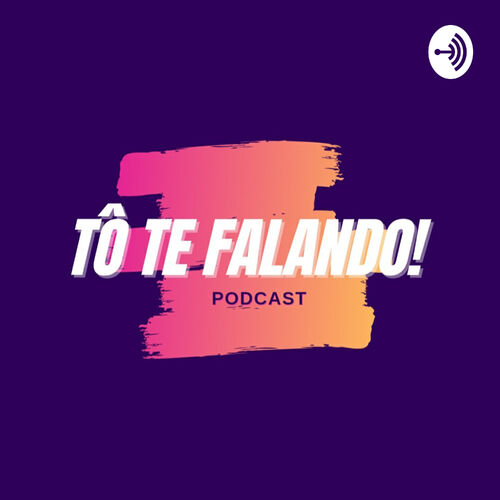 Listen to Tô Te Falando podcast Deezer