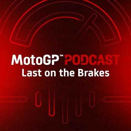 Listen To The Official MotoGP Podcast Last On The Brakes Podcast Deezer