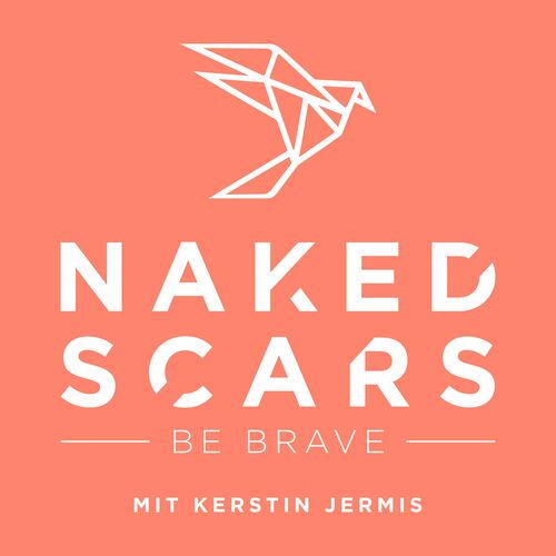 Listen To NAKED SCARS Be Brave Podcast Deezer