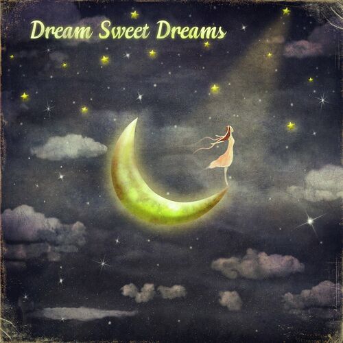 Dream Sweet Dreams: albums, songs, playlists | Listen on Deezer