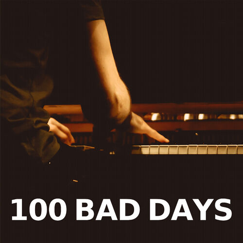 100 Bad Days: albums, songs, playlists
