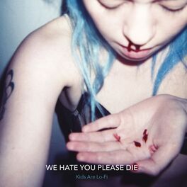 Artist picture of We Hate You Please Die