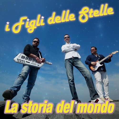 Ascolta tutta la musica di I figli delle stelle, Canzoni e testi