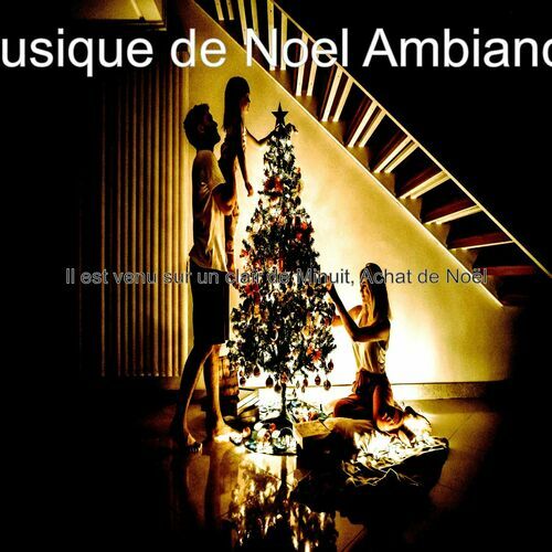 Musique de Noel Ambiance albums, chansons, playlists À écouter sur