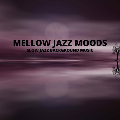 Mellow Jazz Moods albums, nummers, afspeellijsten Luister op Deezer