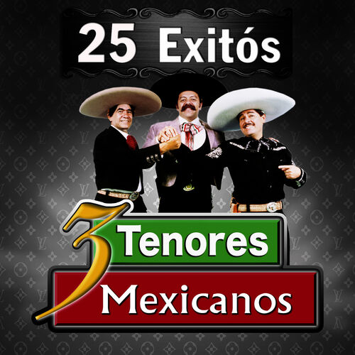 Los Tres Tenores Mexicanos: música, canciones, letras | Escúchalas en