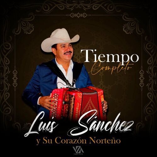 Luis Sanchez y su Corazon Norteño: música, canciones, letras | Escúchalas  en Deezer