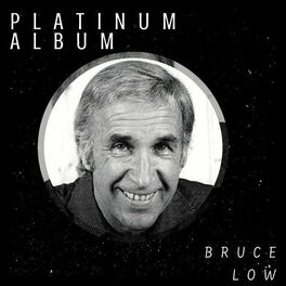 Bruce Low: albums, nummers, afspeellijsten