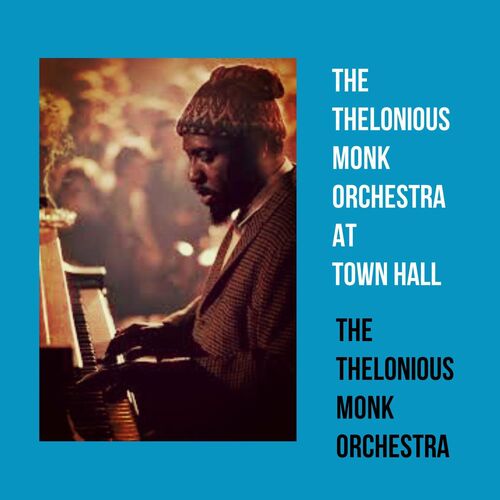 The Thelonious Monk Orchestra: albums, songs, playlists | Listen