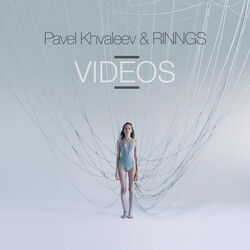 Pavel Khvaleev & Rinngs - Videos
