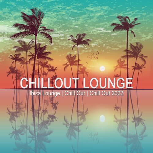 Chill Out 2022: albums, songs, playlists