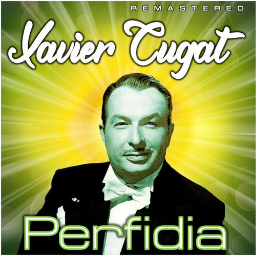Xavier Cugat albums, chansons, playlists À écouter sur Deezer