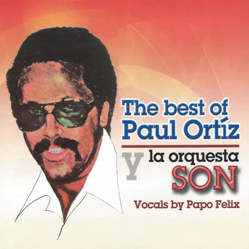 Paul Ortiz Y La Orquesta Son Albums Songs Playlists Listen On Deezer