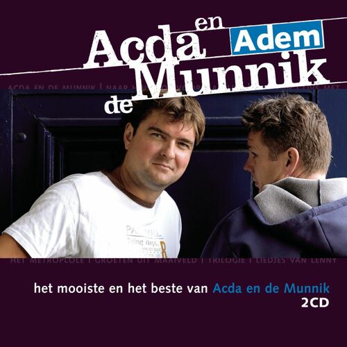 Acda En De Munnik: Albums, Nummers, Afspeellijsten | Luister Op Deezer