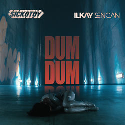 Sickotoy & Ilkay Sencan - Dum Dum