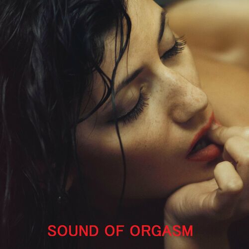 Sounds of orgasm albums songs playlists Listen on Deezer