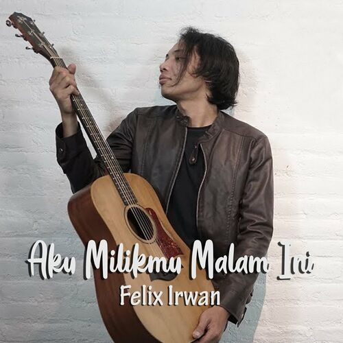 Felix Irwan Album Lagu Daftar Putar Dengarkan Di Deezer