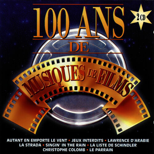 100 Ans De Musiques De Films : albums, chansons, playlists