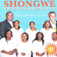 Shongwe And Khuphuka Saved Group: albums, songs, playlists | Listen on ...