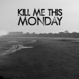 Artist picture of Kill Me This Monday
