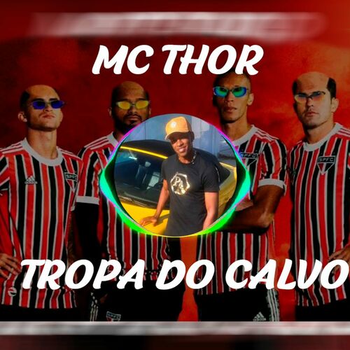 Tropa do Calvo - song and lyrics by Mc Thor