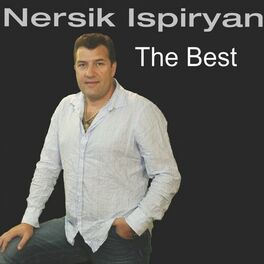 Nersik Ispiryan: Альбомы, Песни, Плейлисты | Слушайте На Deezer