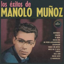 Manolo Muñoz: música, canciones, letras | Escúchalas en Deezer