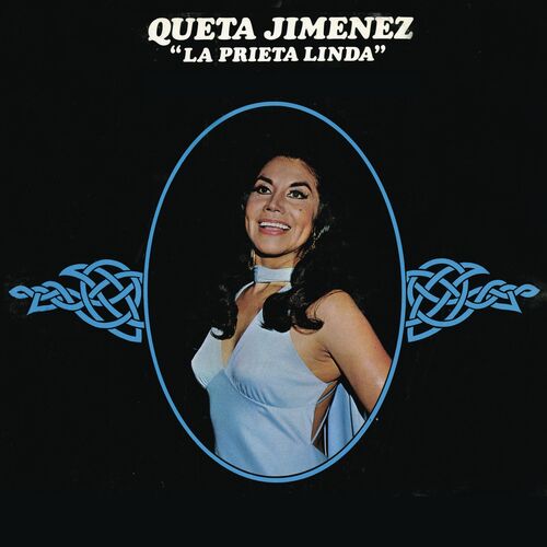 Queta Jiménez "La Prieta Linda": música, letras, canciones, discos |  Escuchar en Deezer