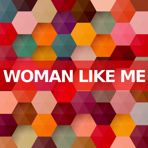 Woman Like Me: álbuns, músicas, playlists