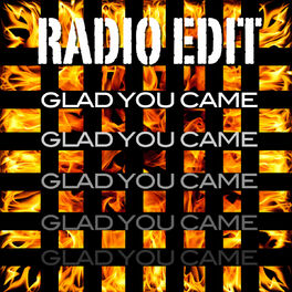 batería vistazo Inhalar Radio Edit - Glad You Came: lyrics and songs | Deezer