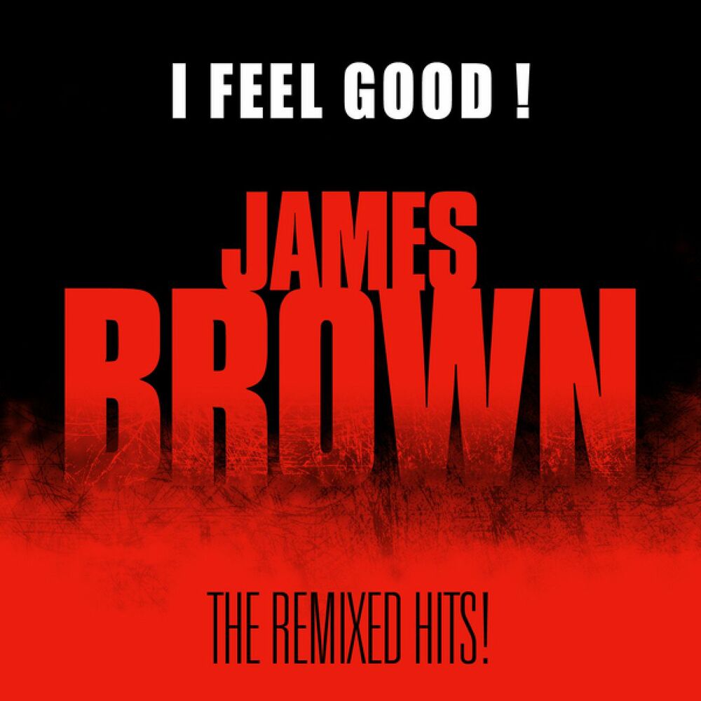 Песня feel good james brown. I feel good. Песня i feel good. James Brown i got you (i feel good) обложка. I feel good слушать.